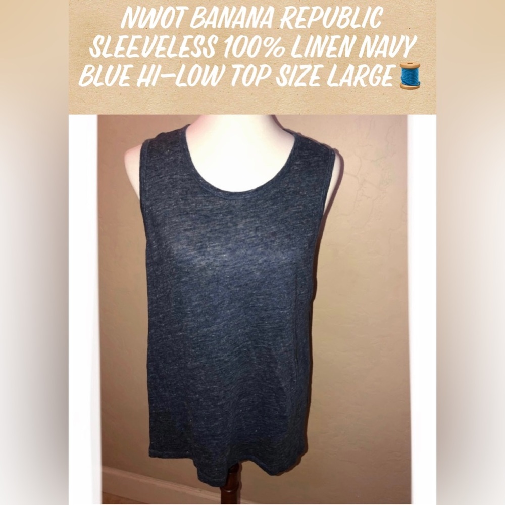 🎉HP🎉NWOT Banana Republic Sleeveless 100% Linen Navy Blue Hi-Low Top Large🧵